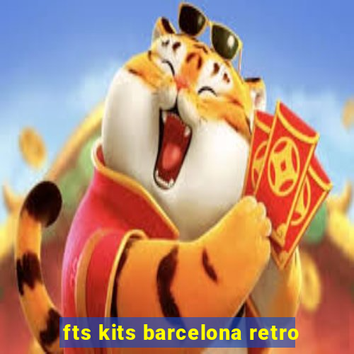 fts kits barcelona retro